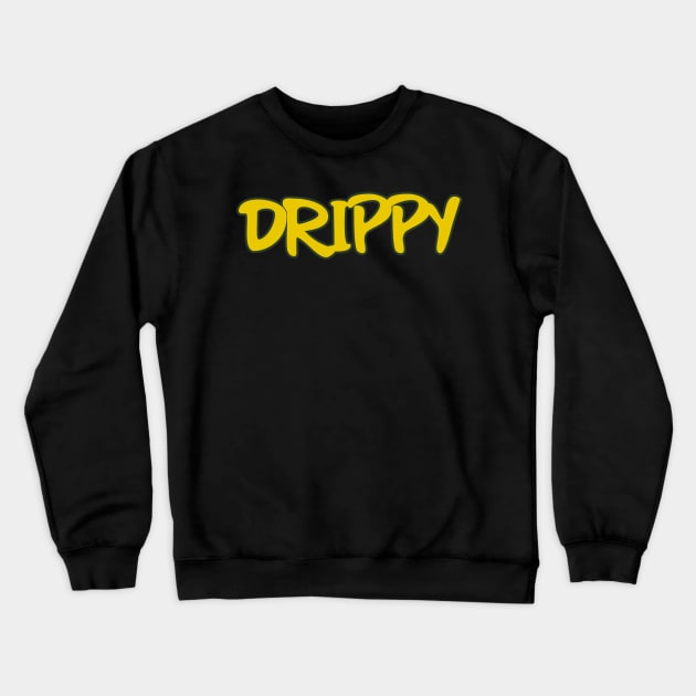 DRIPPY Crewneck Sweatshirt by Cult Classics